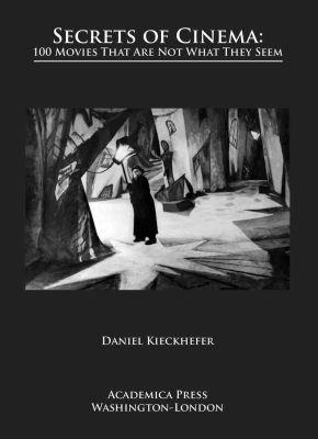 Secrets of Cinema: 100 Movies That Are Not What They Seem - Daniel Kieckhefer - cover