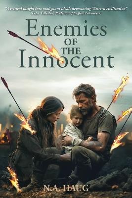 Enemies of the Innocent: Life, Truth, and Meaning in a Dark Age - Nils A Haug - cover