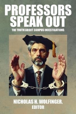 Professors Speak Out: The Truth about Campus Investigations - cover