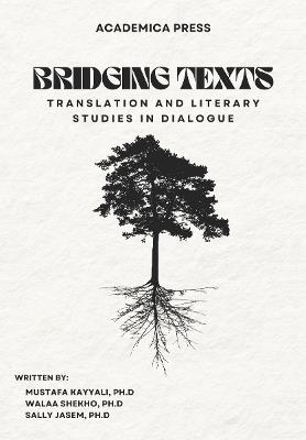Bridging Texts: Translation and Literary Studies in Dialogue - Mustafa Kayyali,Sally Jasem,Walaa Shekho - cover