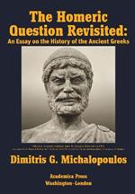 The Homeric Question Revisited: An Essay on the History of the Ancient Greeks