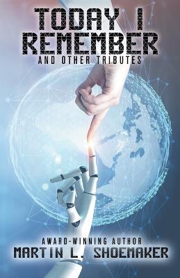 Today I Remember - Martin L Shoemaker - cover