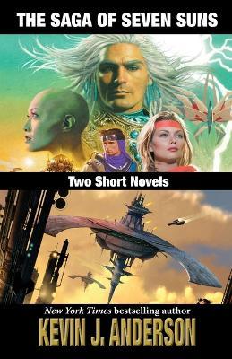 The Saga of Seven Suns: TWO SHORT NOVELS: Includes Veiled Alliances and Whistling Past the Graveyard - Kevin J Anderson - cover