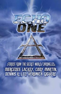 Echo One: Tales from the Secret World Chronicles - Mercedes Lackey,Cody Martin,Veronica Giguere - cover