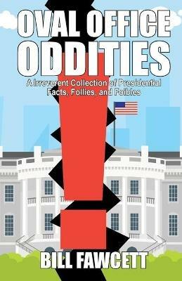 Oval Office Oddities - Bill Fawcett - cover
