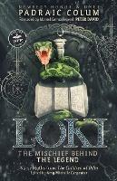 Loki-The Mischief Behind the Legend: Norse Myths from The Children of Odin - Padraic Colum - cover
