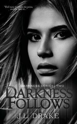 Darkness Follows - J L Drake - cover