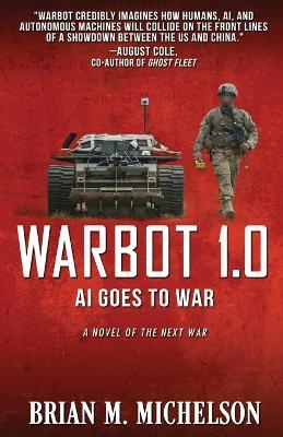 Warbot 1.0: AI Goes to War - Brian M Michelson - cover