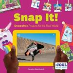 Snap It!: Snapchat Projects for the Real World