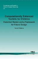 Computationally Enhanced Toolkits for Children: Historical Review and a Framework for Future Design
