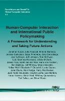 Human-Computer Interaction and International Public Policymaking: A Framework for Understanding and Taking Future Actions