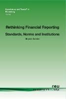 Rethinking Financial Reporting: Standards, Norms and Institutions - Shyam Sunder - cover