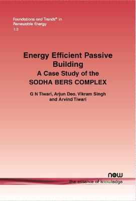 Energy Efficient Passive Building: A case study of the SODHA BERS COMPLEX - G. N. Tiwari,Arjun Deo,Vikram Singh - cover