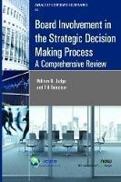 Board Involvement in the Strategic Decision Making Process: A Comprehensive Review - William Q. Judge,Till Talaulicar - cover