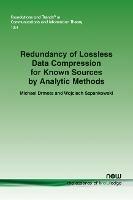 Redundancy of Lossless Data Compression for Known Sources by Analytic Methods - Michael Drmota,Wojciech Szpankowski - cover