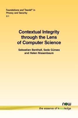 Contextual Integrity Through the Lens of Computer Science - Sebastian Benthall,Seda Gurses,Helen Nissenbaum - cover