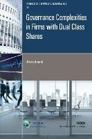 Governance Complexities in Firms with Dual Class Shares - Anita Anand - cover