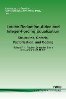 Lattice-Reduction-Aided and Integer-Forcing Equalization: Structures, Criteria, Factorization, and Coding