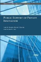 Public Support of Private Innovation: An Initial Assessment of the North Carolina SBIR/STTR Phase I Matching Funds Program - John W. Hardin,David J. Kaiser,Albert N. Link - cover