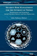 Security Risk Management for the Internet of Things: Technologies and Techniques for IoT Security, Privacy and Data Protection