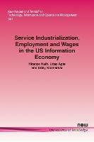 Service Industrialization, Employment and Wages in the US Information Economy