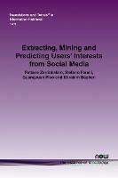 Extracting, Mining and Predicting Users' Interests from Social Media - Fattane Zarrinkalam,Stefano Faralli,Guangyuan Piao - cover