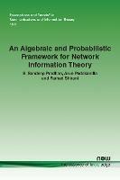 An Algebraic and Probabilistic Framework for Network Information Theory