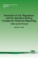 Evolution of U.S. Regulation and the Standard-Setting Process for Financial Reporting: 1930s to the Present - Stephen A. Zeff - cover