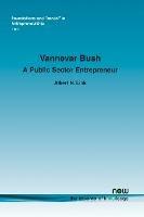 Vannevar Bush: A Public Sector Entrepreneur - Albert N. Link - cover