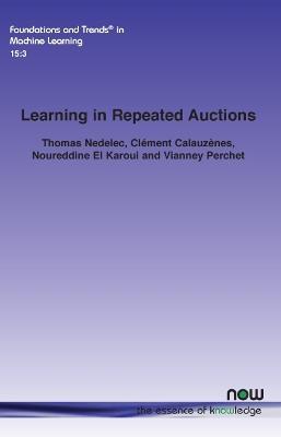 Learning in Repeated Auctions - Thomas Nedelec,Clement Calauzenes,Noureddine El Karoui - cover