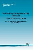 Pioneering Entrepreneurship Research: How, by Whom, and When - Pontus Braunerhjelm,Martin Andersson,Johan Eklund - cover