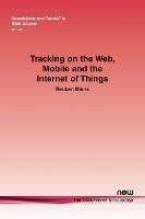 Tracking on the Web, Mobile and the Internet of Things - Reuben Binns - cover