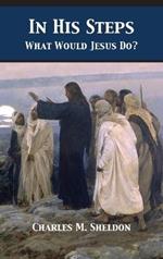 In His Steps: What Would Jesus Do?