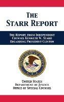 The Starr Report: Referral from Independent Counsel Kenneth W. Starr Regarding President Clinton - Us Department of Justice,Office of Special Counsel - cover
