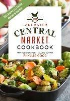 Lancaster Central Market Cookbook: 25th Anniversary Edition
