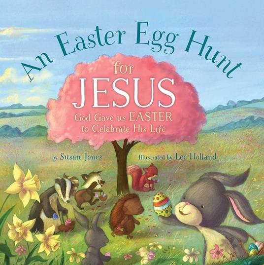 An Easter Egg Hunt for Jesus - Susan Jones,Lee Holland - ebook