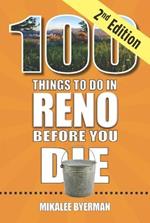 100 Things to Do in Reno Before You Die, 2nd Edition