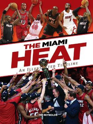 Miami Heat: An Illustrated Timeline - Tim Reynolds - cover