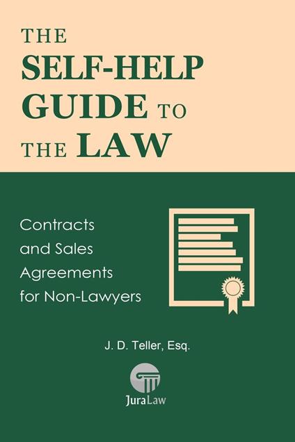 The Self-Help Guide to the Law: Contracts and Sales Agreements for Non-Lawyers