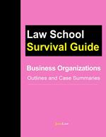 Business Organizations: Outlines and Case Summaries