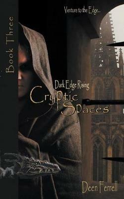 Cryptic Spaces: Book Three: Dark Edge Rising - Deen Ferrell - cover
