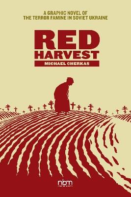 Red Harvest: A Graphic Novel of the Terror Famine in Soviet Ukraine - Michael Cherkas - cover