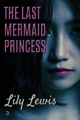 The Last Mermaid Princess - Lily Lewis - cover