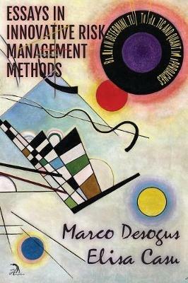 Essays in Innovative Risk Management Methods: Based on Deterministic, Stochastic and Quantum Approaches - Marco Desogus,Elisa Casu - cover