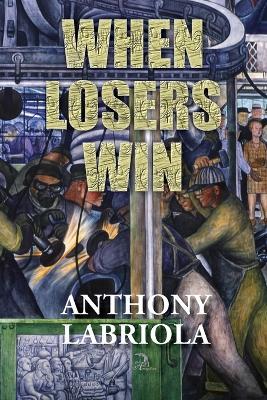 When Losers Win - Anthony Labriola - cover