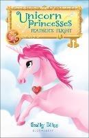 Unicorn Princesses 8: Feather's Flight - Emily Bliss - cover