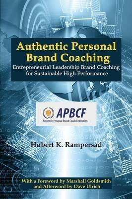 Authentic Personal Brand Coaching: Entrepreneurial Leadership Brand Coaching for Sustainable High Performance - Hubert K. Rampersad - cover