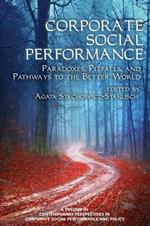 Corporate Social Performance: Paradoxes- Pitfalls and Pathways to the Better World