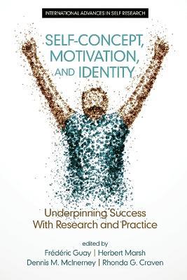 Self-Concept, Motivation and Identity: Underpinning Success with Research and Practice - cover
