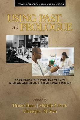 Using Past as Prologue: Contemporary Perspectives on African American Educational History - cover